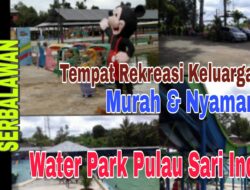 Water Park Pulau Sari Indah Tempat Rekreasi Keluarga, Murah dan Nyaman.